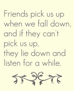In teenage friendships, friends pick each other up when they're down.